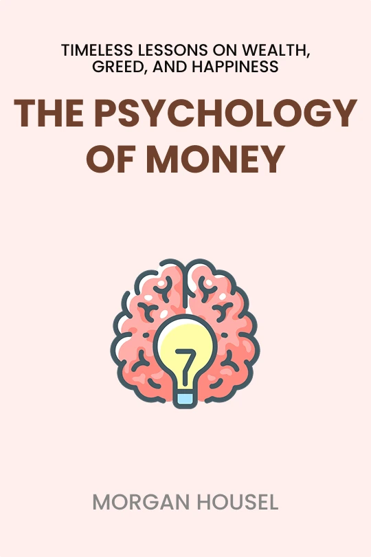 Cover image for The Psychology of Money: Timeless Lessons on Wealth, Greed, and Happiness 